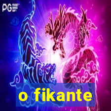 o fikante